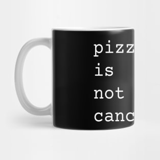 Pizza Is Not Cancelled Funny Pizza Lover Gift Mug